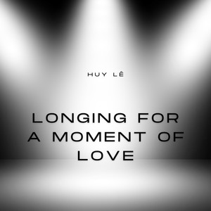 Longing for a Moment of Love