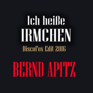 Ich heiße Irmchen(Discofox Edit 2016)