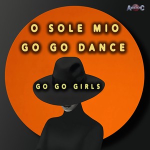 O SOLE MIO / GO GO DANCE (Original ABEATC 12" master)