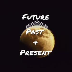 Future Past & Present