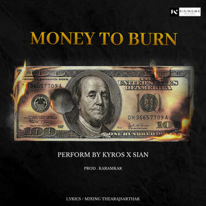 MONEY TO BURN (feat. KYROS & SIAN)