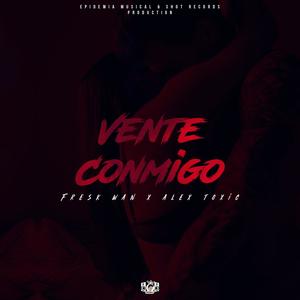 Vente Conmigo (feat. Alex Toxic) (Explicit)