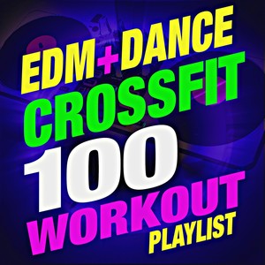 100 EDM + Dance Crossfit Workout! Playlist