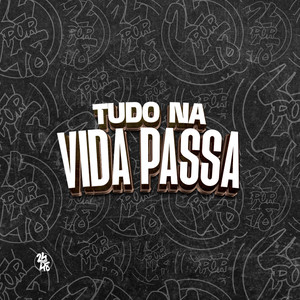Tudo na Vida Passa (Explicit)