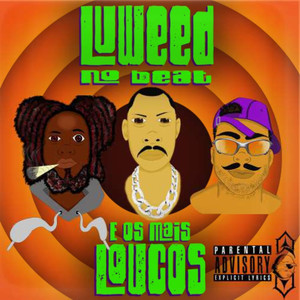 Luweed no Beat e os Mais Loucos (Explicit)