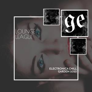 Lounge League: Electronica Chill Garden 2020