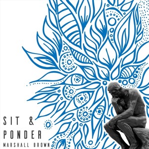 Sit and Ponder