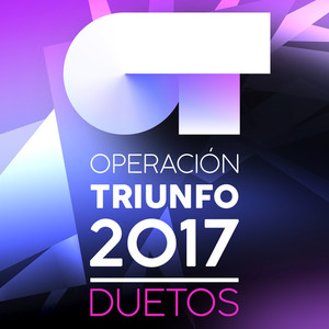 Operación Triunfo 2017 (Duetos)