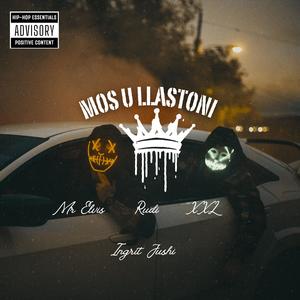 Mos u llastoni (feat. Rudi, Xxl & Ingrit Jushi) (Explicit)