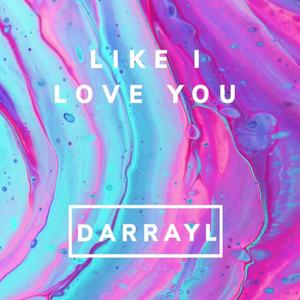 Like i love you (feat. Darrayl) [Radio Edit]