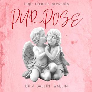 Purpose (feat. B P) (Explicit)