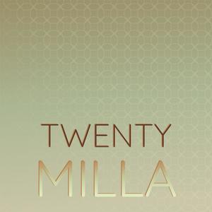 Twenty Milla