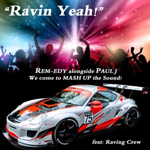 Ravin Yeah! (feat. Paul J, Big J Frothy Man, Robb Peters & Deviice) [Rem-edy Clubmix]