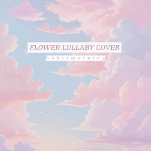 Flower (Lullaby Cover)