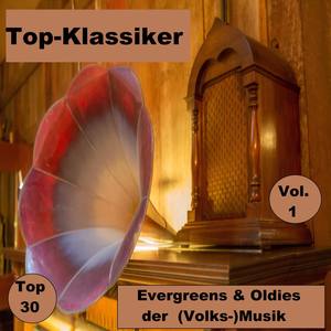 Top 30: Top-Klassiker, Evergreens & Oldies der (Volks-)Musik, Vol. 1