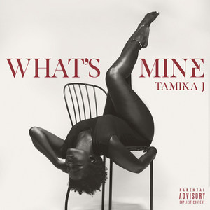 What's Mine (feat. Tamika J) [Explicit]