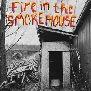 Fire in the Smokehouse (Explicit)