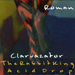 Clarvazator (The Rabbit King Acid Drop)