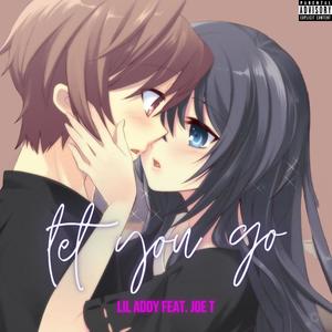 Let You Go(feat. Joe. T) (Explicit)
