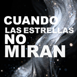 Cuando las Estrellas No Miran