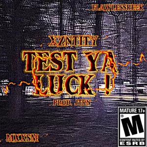 TEST YA LUCK! (feat. MXXSM & Flawlessreek) (Explicit)