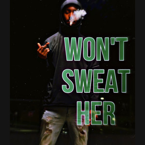 Won’t Sweat Her (Explicit)