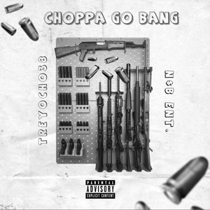 CHOPPA GO BANG (Explicit)