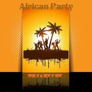 AFRICAN PARTY (feat. Task,G boy & SEIF) [Explicit]