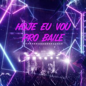 Hoje Eu Vou pro Baile (Explicit)