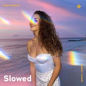 seek bromance - slowed + reverb