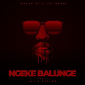 Ngeke Balunge (feat. LuE & Miglow)