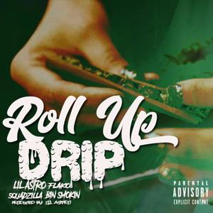 Roll Up Drip (feat. Squadzilla, Flako & Bin Smokin') [Explicit]