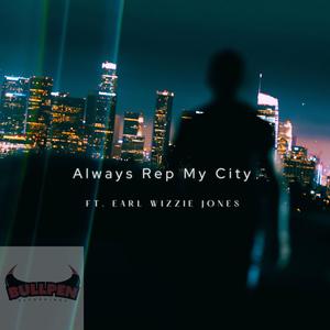 Always Rep My City (feat. Earl Wizzi Jones) [Explicit]