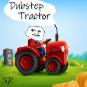 Dubstep Tractor