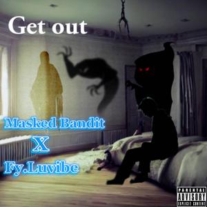 Get Out (feat. Fy Luvibe) [Explicit]