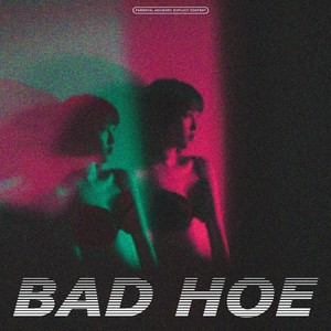 Bad Hoe (Explicit)