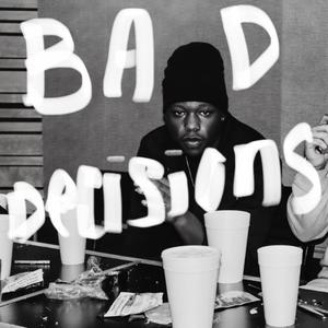 Bad Decisions (Explicit)