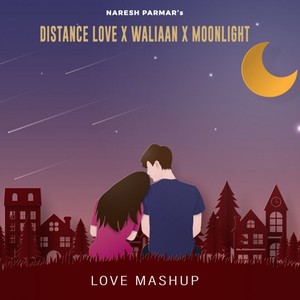 DIstance Love x Waliaan x Moonlight (Lofi Mashup)