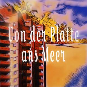 Von der Platte ans Meer (Explicit)