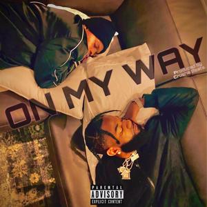 On My Way (feat. King Dirty Mup) [Explicit]