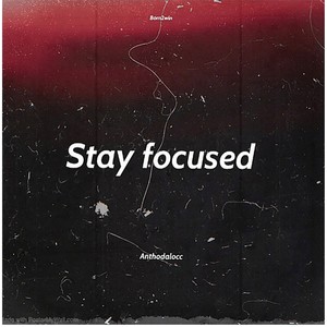 Stay focused (Explicit)
