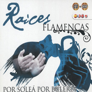 Raíces Flamencas Por Soleá, Por Bulerías