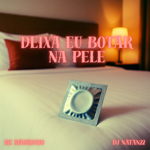 Deixa eu Botar na Pele (Remastered 2025|Explicit)