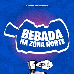 Bebada Na Zona Norte (Explicit)