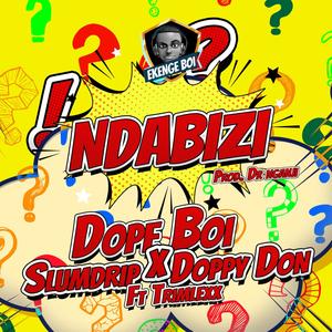 NDABIZI (feat. SlumDrip, Doppy Don & Trimlexxx) (Explicit)