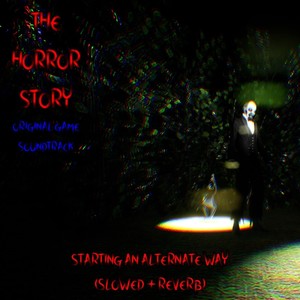 Starting an Alternate Way (Slowed + Reverb) [The Horror Story Official Game Soundtrack]