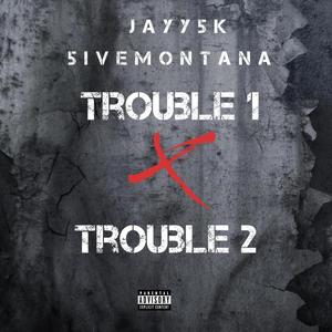 Trouble 1 Trouble 2 (feat. 5iveMontana) (Explicit)