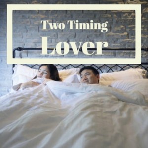 Two Timing Lover