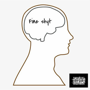 Fine Shyt (Explicit)