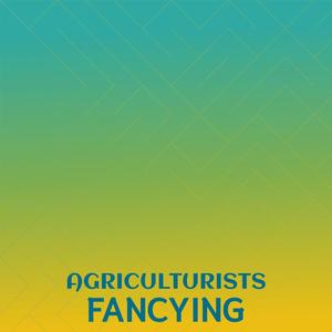 Agriculturists Fancying